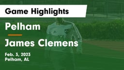 Pelham  vs James Clemens  Game Highlights - Feb. 3, 2023