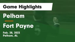 Pelham  vs Fort Payne  Game Highlights - Feb. 28, 2023