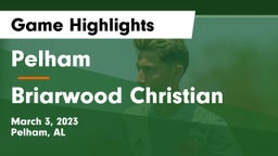 Pelham  vs Briarwood Christian  Game Highlights - March 3, 2023