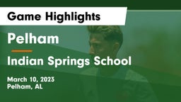 Pelham  vs Indian Springs School Game Highlights - March 10, 2023