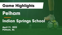 Pelham  vs Indian Springs School Game Highlights - April 21, 2023