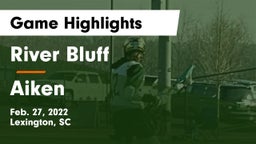 River Bluff  vs Aiken  Game Highlights - Feb. 27, 2022