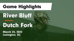 River Bluff  vs Dutch Fork  Game Highlights - March 24, 2022
