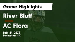 River Bluff  vs AC Flora  Game Highlights - Feb. 24, 2023