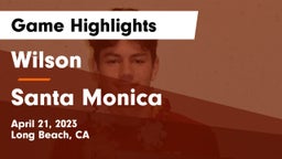 Wilson  vs Santa Monica  Game Highlights - April 21, 2023