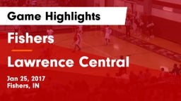 Fishers  vs Lawrence Central  Game Highlights - Jan 25, 2017