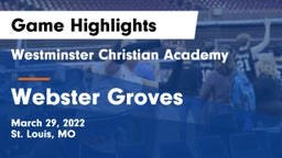 Westminster Christian Academy vs Webster Groves  Game Highlights - March 29, 2022