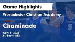 Westminster Christian Academy vs Chaminade  Game Highlights - April 8, 2022