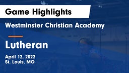 Westminster Christian Academy vs Lutheran  Game Highlights - April 12, 2022