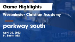 Westminster Christian Academy vs parkway south Game Highlights - April 20, 2022
