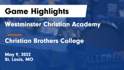 Westminster Christian Academy vs Christian Brothers College  Game Highlights - May 9, 2022