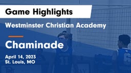Westminster Christian Academy vs Chaminade  Game Highlights - April 14, 2023