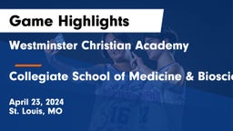 Westminster Christian Academy vs Collegiate School of Medicine & Bioscience Game Highlights - April 23, 2024