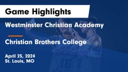 Westminster Christian Academy vs Christian Brothers College  Game Highlights - April 25, 2024