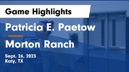 Patricia E. Paetow  vs Morton Ranch  Game Highlights - Sept. 26, 2023