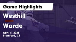 Westhill  vs Warde  Game Highlights - April 6, 2023