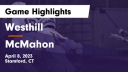 Westhill  vs McMahon  Game Highlights - April 8, 2023