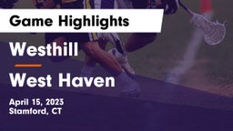 Westhill  vs West Haven  Game Highlights - April 15, 2023