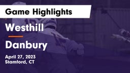Westhill  vs Danbury  Game Highlights - April 27, 2023