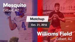 Matchup: Mesquite  vs. Williams Field  2016