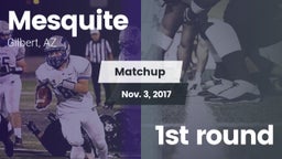 Matchup: Mesquite  vs. 1st round 2017