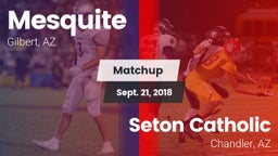 Matchup: Mesquite  vs. Seton Catholic  2018