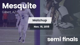 Matchup: Mesquite  vs. semi finals 2018