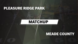 Matchup: Pleasure Ridge Park vs. Meade County  2016