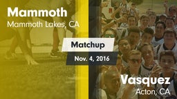 Matchup: Mammoth  vs. Vasquez  2016