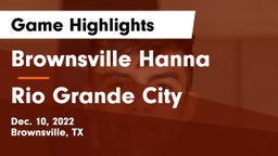 Brownsville Hanna  vs Rio Grande City  Game Highlights - Dec. 10, 2022