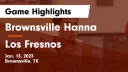 Brownsville Hanna  vs Los Fresnos  Game Highlights - Jan. 13, 2023