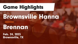 Brownsville Hanna  vs Brennan  Game Highlights - Feb. 24, 2023