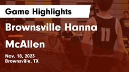 Brownsville Hanna  vs McAllen  Game Highlights - Nov. 18, 2023