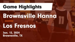 Brownsville Hanna  vs Los Fresnos  Game Highlights - Jan. 12, 2024