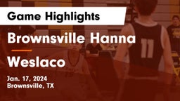 Brownsville Hanna  vs Weslaco  Game Highlights - Jan. 17, 2024