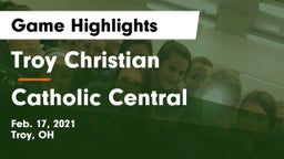 Troy Christian  vs Catholic Central  Game Highlights - Feb. 17, 2021