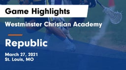 Westminster Christian Academy vs Republic Game Highlights - March 27, 2021