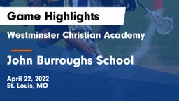 Westminster Christian Academy vs John Burroughs School Game Highlights - April 22, 2022