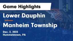 Lower Dauphin  vs Manheim Township  Game Highlights - Dec. 2, 2023