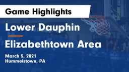 Lower Dauphin  vs Elizabethtown Area  Game Highlights - March 5, 2021