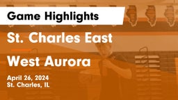 St. Charles East  vs West Aurora  Game Highlights - April 26, 2024