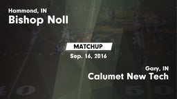 Matchup: Bishop Noll High vs. Calumet New Tech  2016