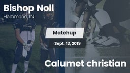 Matchup: Bishop Noll High vs. Calumet christian 2019