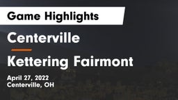 Centerville vs Kettering Fairmont Game Highlights - April 27, 2022