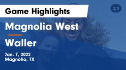 Magnolia West  vs Waller  Game Highlights - Jan. 7, 2022