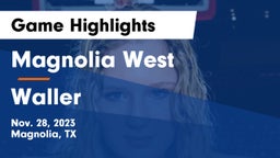 Magnolia West  vs Waller  Game Highlights - Nov. 28, 2023
