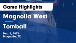 Magnolia West  vs Tomball  Game Highlights - Dec. 5, 2023