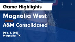 Magnolia West  vs A&M Consolidated  Game Highlights - Dec. 8, 2023