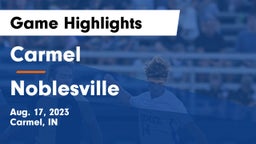 Carmel  vs Noblesville  Game Highlights - Aug. 17, 2023