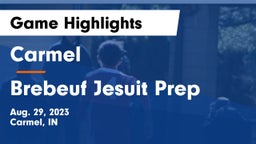 Carmel  vs Brebeuf Jesuit Prep  Game Highlights - Aug. 29, 2023